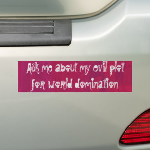 My Evil Plot   Bumper Sticker
