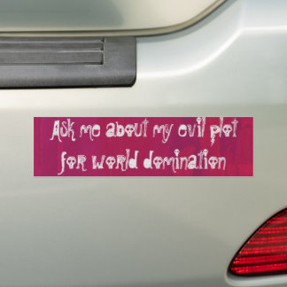 My Evil Plot   Bumper Sticker