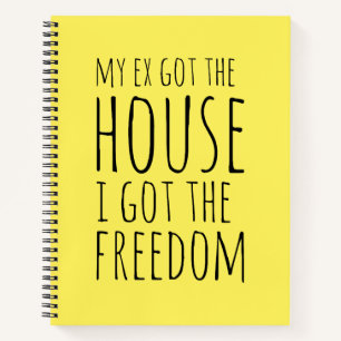 My Ex Got the House Notebook