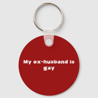 My ex-husband is gay key ring