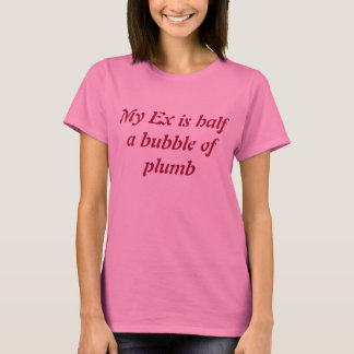 My ex. text t-shirt. T-Shirt