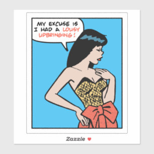 My Excuse Is I Had A Lousy Upbringing • Pop Art