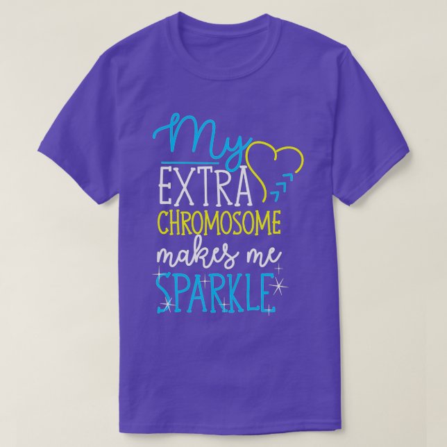 My Extra Chromosome Makes Me Sparkle Down Syndrome T-Shirt (Design Front)