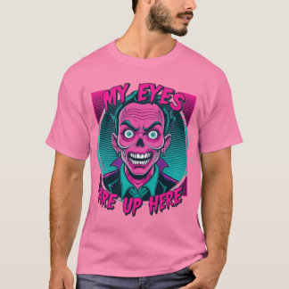 My Eyes Are Up Here 80s T-Shirt
