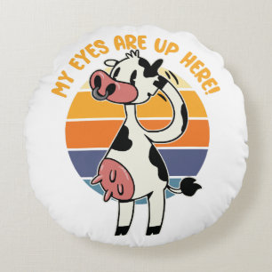 My Eyes are up Here! - Funny Cow Udders Graphic Round Cushion
