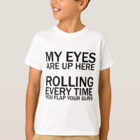 MY EYES ARE UP HERE... ROLLING EVERY TIME YOU FLAP