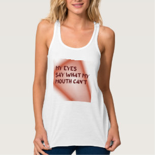My Eyes Say What My Mouth Can't Singlet