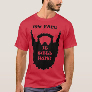 MY FACE IS WELL HUNG T-Shirt