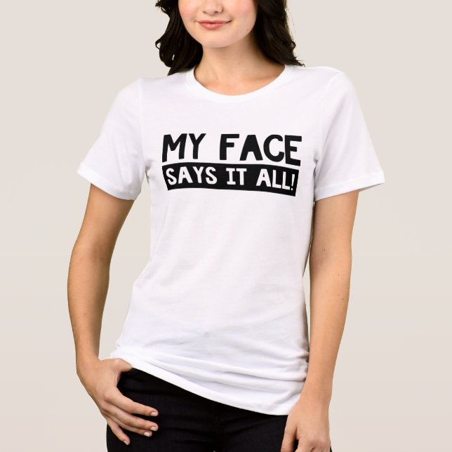 My Face Says It All Tri-Blend Shirt (Front)