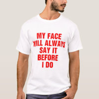 My Face Will Always Say It Before I Do