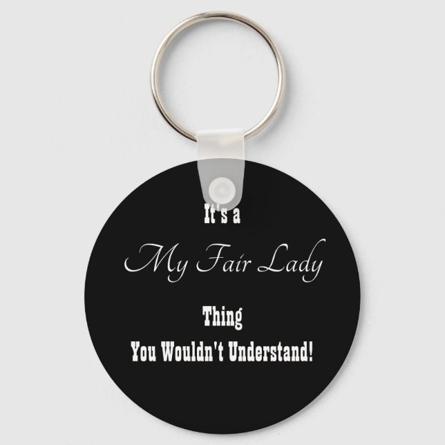 My Fair Lady Keychain (Front)