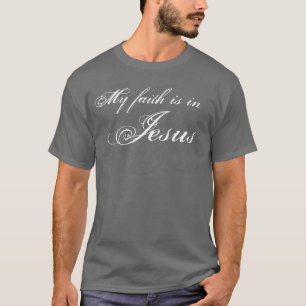My faith is in Jesus Dark Shirt