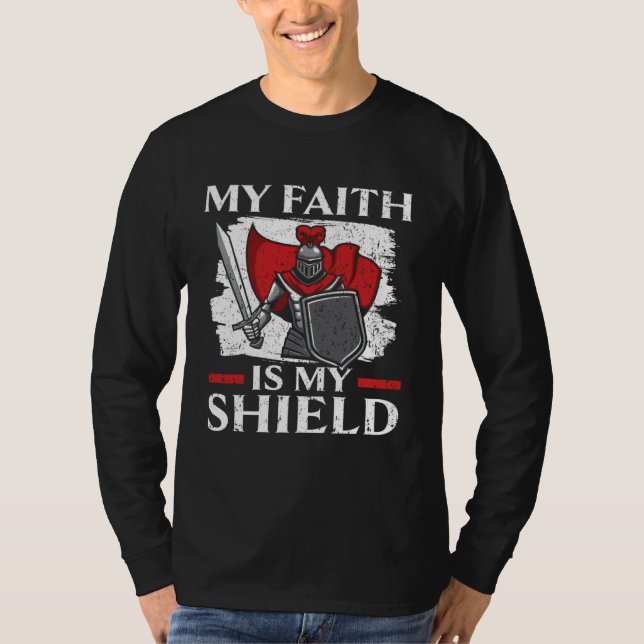 My Faith Is My Shield Knight Knighthood Warrior  1 T-Shirt (Front)