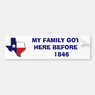 MY FAMILY GOT HERE BEFORE 1846 BUMPER STICKER