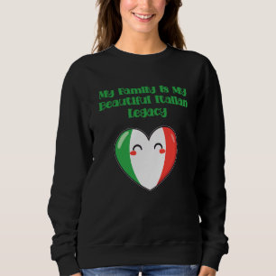 My Family My Beautiful Italian Legacy Pride Sweatshirt