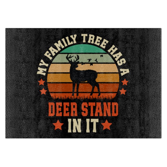 My Family Tree Has A Deer Stand In It Cutting Board (Front)
