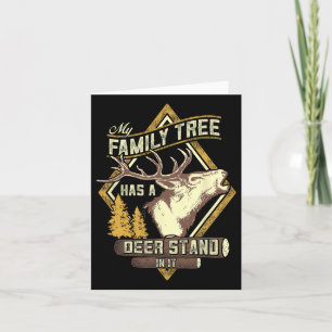 My Family Tree Has A Deer Stand In It - Deer Hunti Card