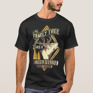 My Family Tree Has A Deer Stand In It - Deer Hunti T-Shirt