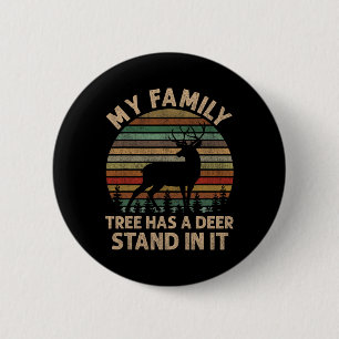 My Family Tree Has A Deer Stand In It Hunting Deer 6 Cm Round Badge