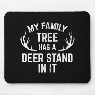 My Family Tree Has A Deer Stand In It Hunting  Mouse Pad