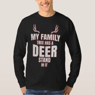 My Family Tree Has A Deer Stand In It Hunting T-Shirt