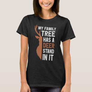 My Family Tree Has A Deer Stand In It Hunting T-Shirt