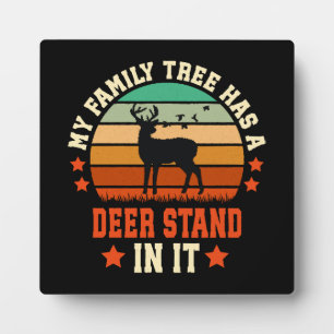 My Family Tree Has A Deer Stand In It Plaque