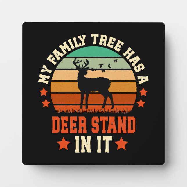 My Family Tree Has A Deer Stand In It Plaque (Front)