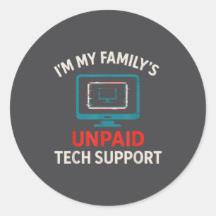My Family's Unpaid Tech It Suprt Computer Humor Classic Round Sticker