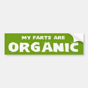 MY FARTS ARE ORGANIC BUMPER STICKER