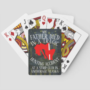MY FATHER DIED IN A TRAGIC HUNTING ACCIDENT JOINT PLAYING CARDS