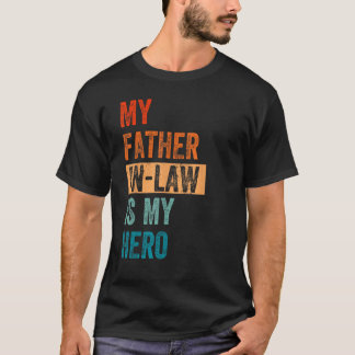 My Father In Law Is My Hero Retro Men Fathers Day T-Shirt