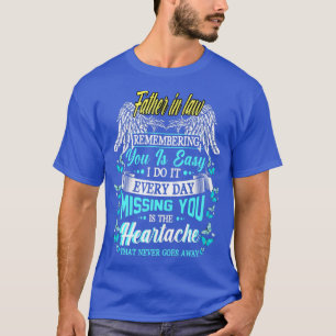 My Father In Law Remembering You Is Easy I Do It E T-Shirt