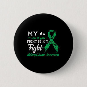 My Father-in-laws Fight Is My Fight Kidney Disease 6 Cm Round Badge