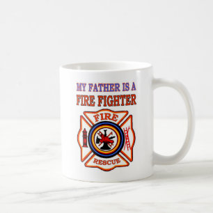 MY FATHER IS A FIRE FIGHTER COFFEE MUG