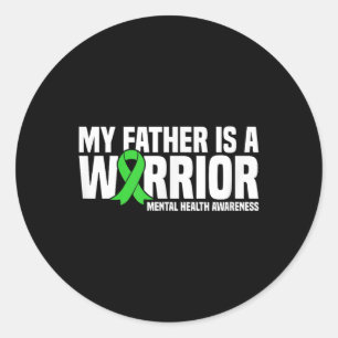 My Father Is A Warrior Green Ribbon Mental Health  Classic Round Sticker