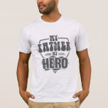 My Father Is My Hero T-Shirt<br><div class="desc">Give your dad a beautiful t-shirt on Father's Day with a loving quote about how you feel about him. Available in many styles and colors. This design is called an svg, so the colors can be chosen by you to any color you want. I chose colors to match the t-shirt...</div>