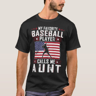 My Favorite Baseball Player Calls Me Aunt Mother D T-Shirt