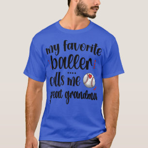 My Favorite Baseball Player Calls Me Baseball Grea T-Shirt