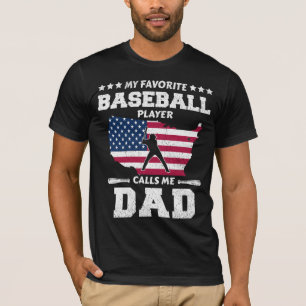 My favorite baseball player calls me dad T-Shirt