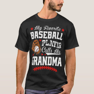 My Favorite Baseball Player Calls Me Grandma Baseb T-Shirt