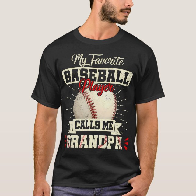 My Favorite Baseball Player Calls Me Grandpa Fathe T-Shirt (Front)