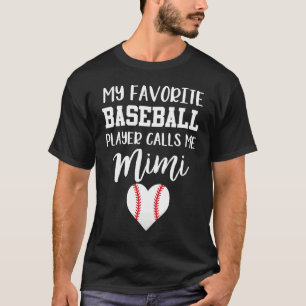My Favorite Baseball Player Calls Me Mimi T-Shirt