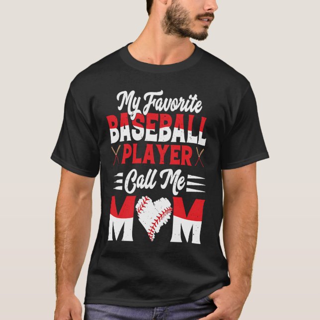 My Favorite Baseball Player Calls Me Mom  Mother's T-Shirt (Front)