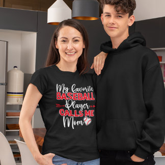 My Favorite Baseball Player Calls Me Mom  T-Shirt