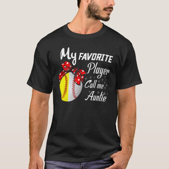 My Favorite Baseball Softball Player Call Me Aunti T-Shirt (Front)