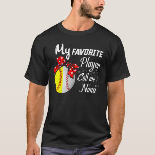 My Favorite Baseball Softball Player Call Me Nana  T-Shirt
