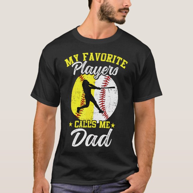 My Favorite Baseball Softball Players Calls Me Dad T-Shirt (Front)