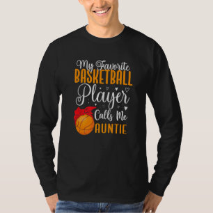 My Favorite Basketball player calls me Aunt Cute T-Shirt