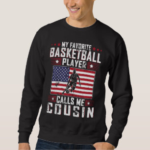 My Favorite Basketball Player Calls Me Cousin Fath Sweatshirt